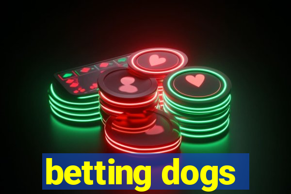 betting dogs