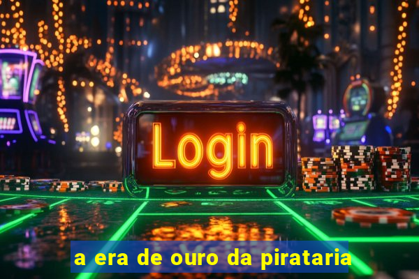 a era de ouro da pirataria