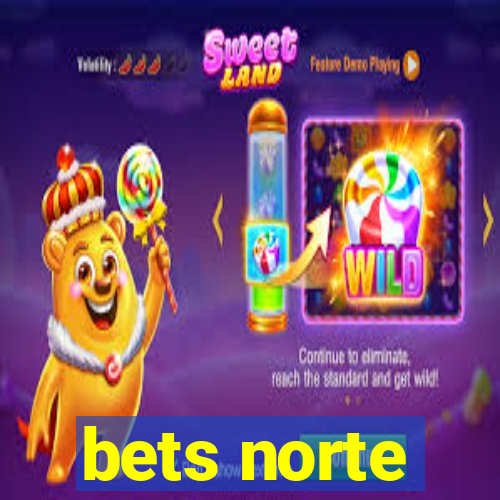 bets norte