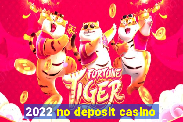 2022 no deposit casino