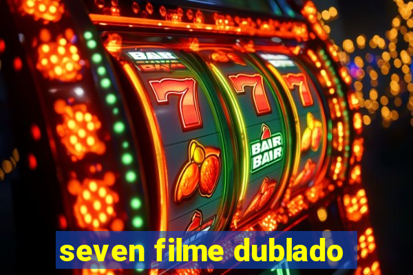 seven filme dublado