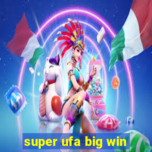 super ufa big win