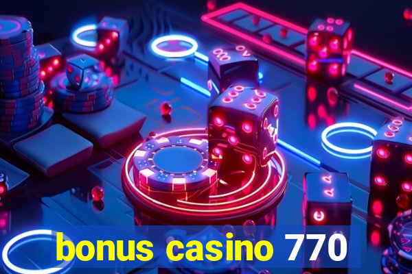 bonus casino 770