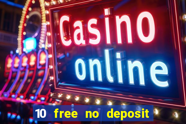 10 free no deposit casino uk 2022