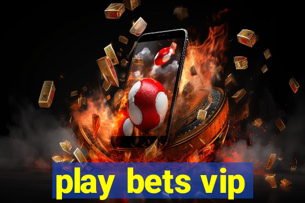 play bets vip