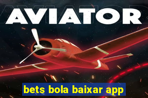 bets bola baixar app