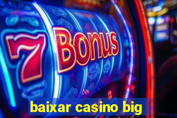 baixar casino big