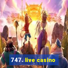 747. live casino