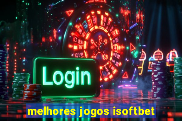 melhores jogos isoftbet