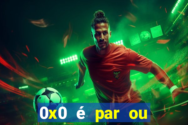 0x0 é par ou ímpar bet365