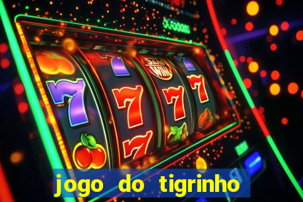 jogo do tigrinho de r$ 1