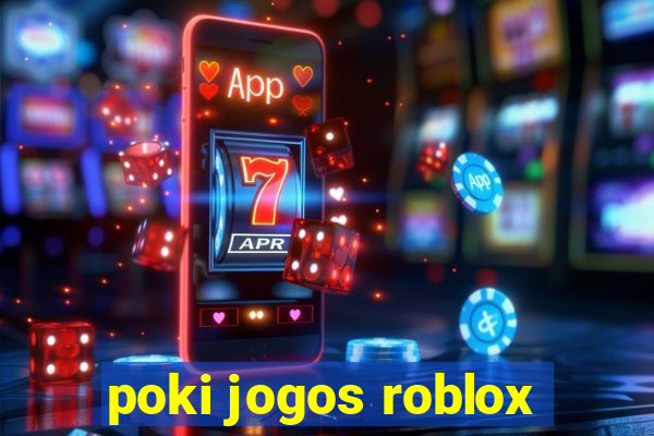 poki jogos roblox