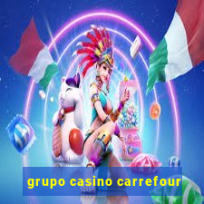 grupo casino carrefour