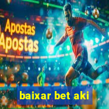 baixar bet aki