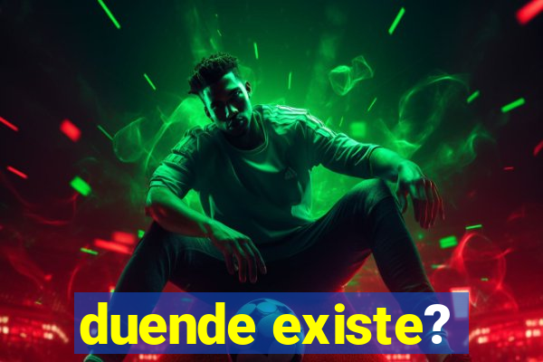 duende existe?