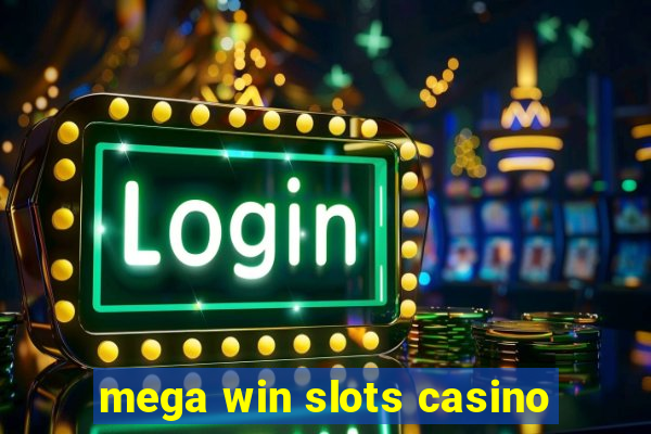 mega win slots casino