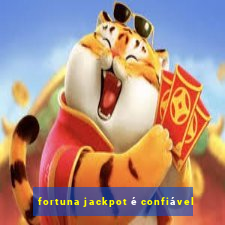 fortuna jackpot é confiável