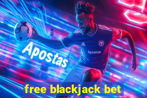 free blackjack bet