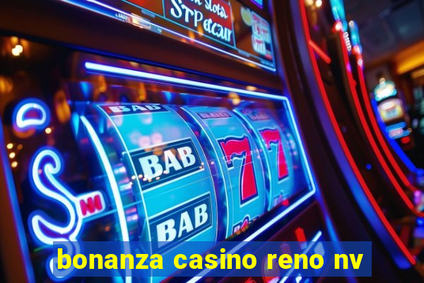 bonanza casino reno nv