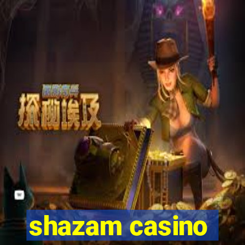 shazam casino