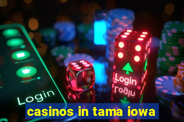 casinos in tama iowa