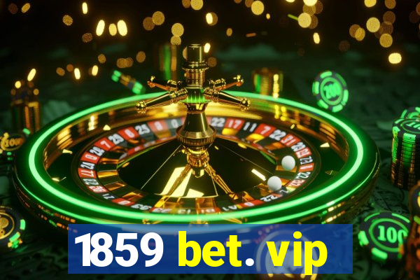 1859 bet. vip