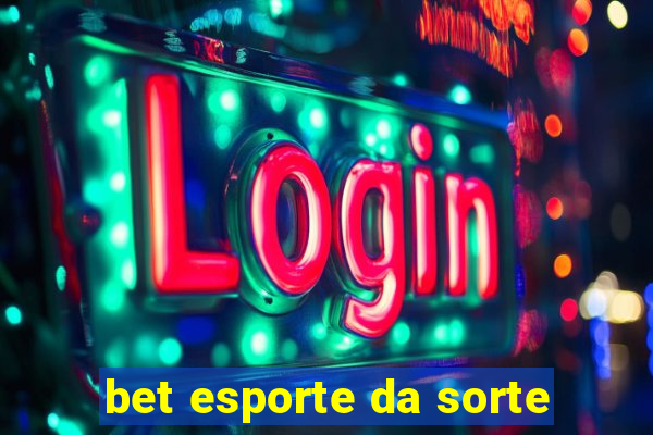 bet esporte da sorte