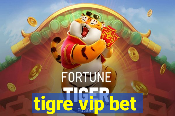 tigre vip bet