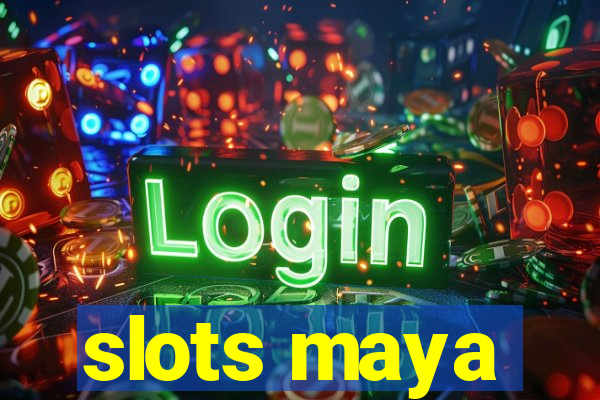 slots maya