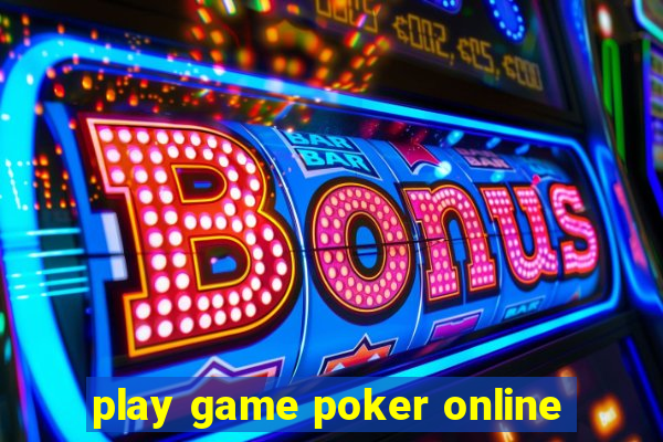 play game poker online