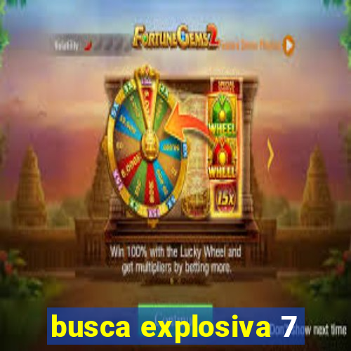 busca explosiva 7