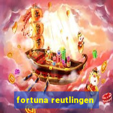 fortuna reutlingen