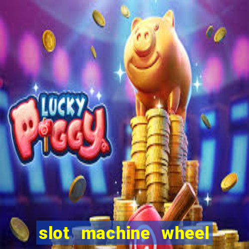 slot machine wheel of fortune