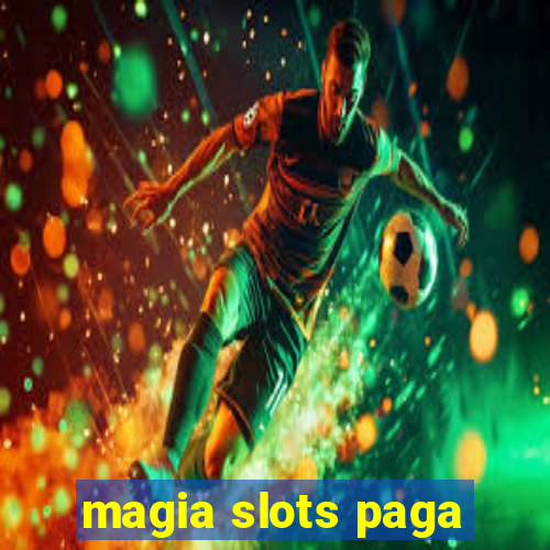 magia slots paga