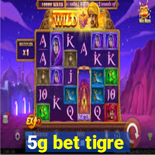 5g bet tigre