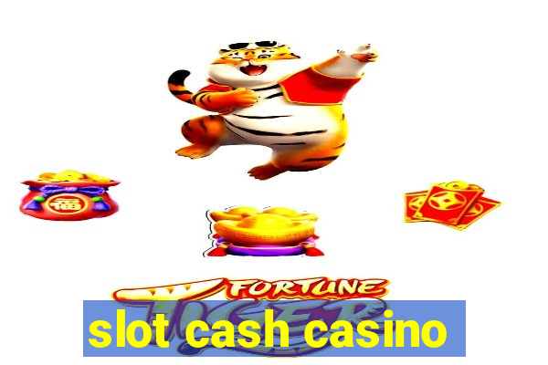 slot cash casino