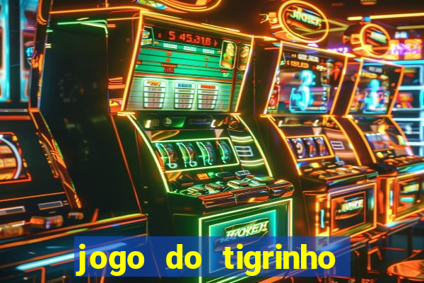 jogo do tigrinho que tá pagando agora