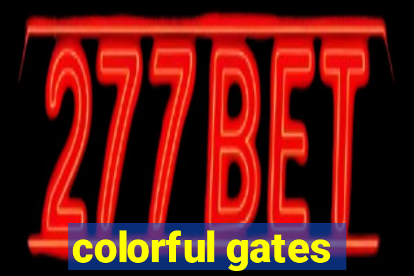 colorful gates