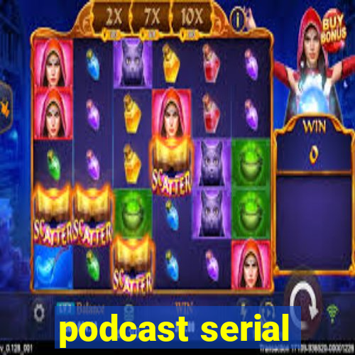 podcast serial