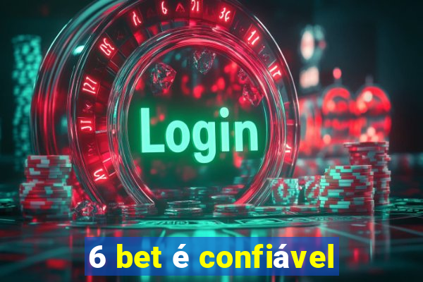 6 bet é confiável