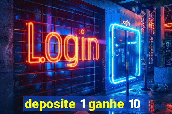 deposite 1 ganhe 10