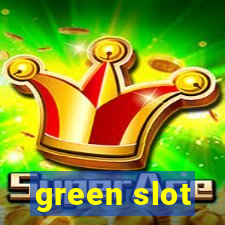 green slot