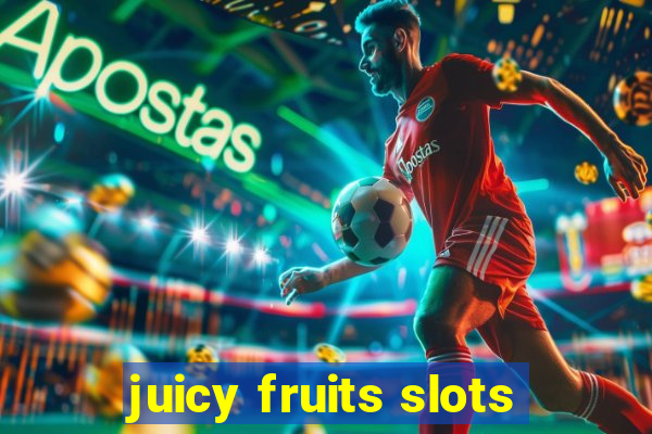 juicy fruits slots