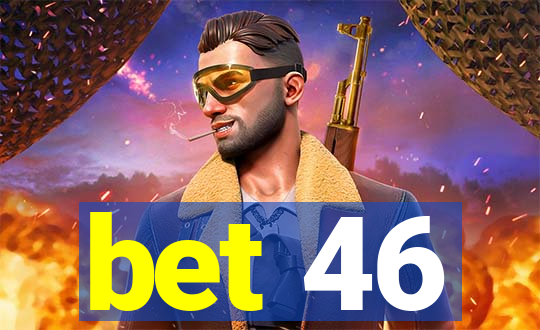 bet 46