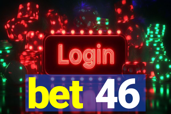 bet 46