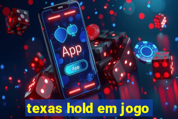 texas hold em jogo