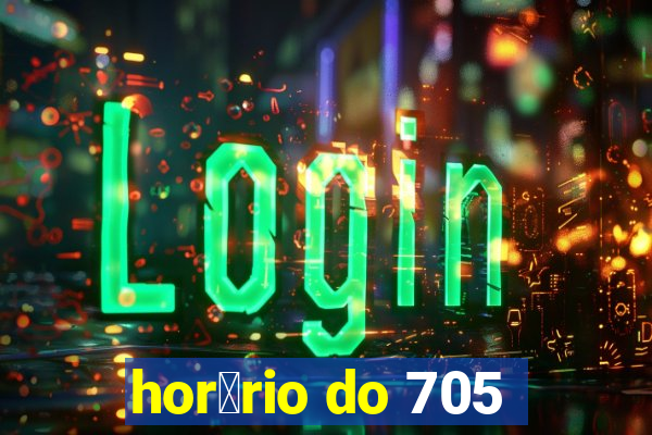 hor谩rio do 705