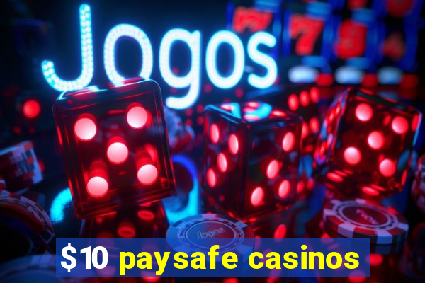 $10 paysafe casinos