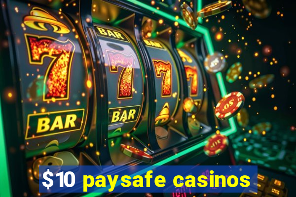 $10 paysafe casinos