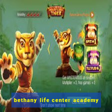 bethany life center academy